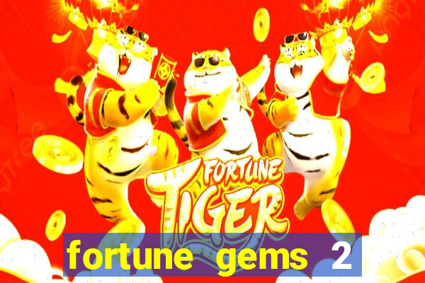 fortune gems 2 demo gr谩tis