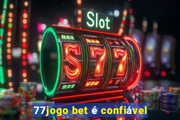 77jogo bet é confiável