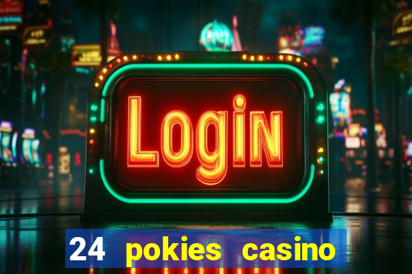 24 pokies casino real money