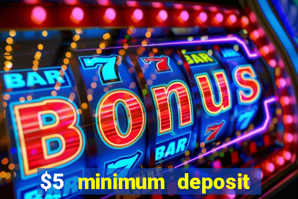 $5 minimum deposit casino ontario