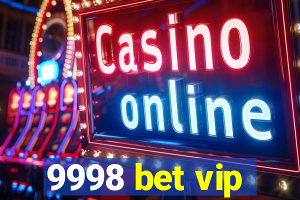 9998 bet vip