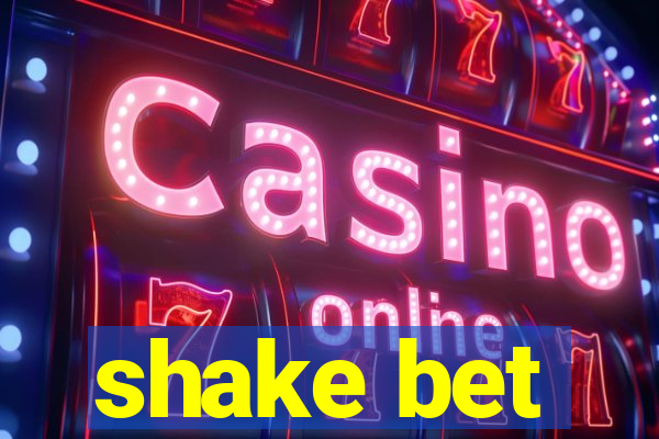 shake bet