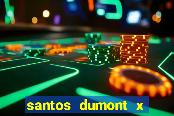 santos dumont x juiz de fora