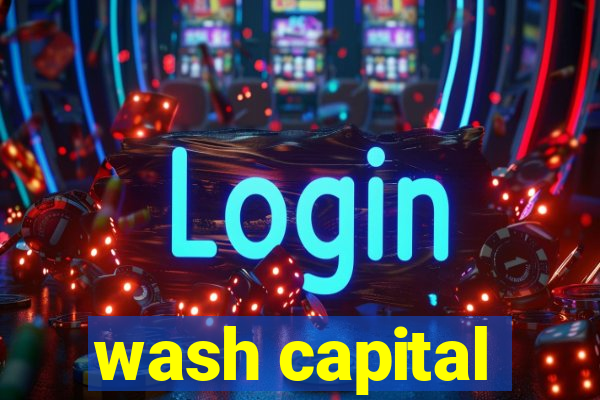 wash capital