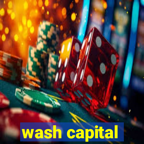 wash capital