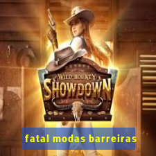 fatal modas barreiras