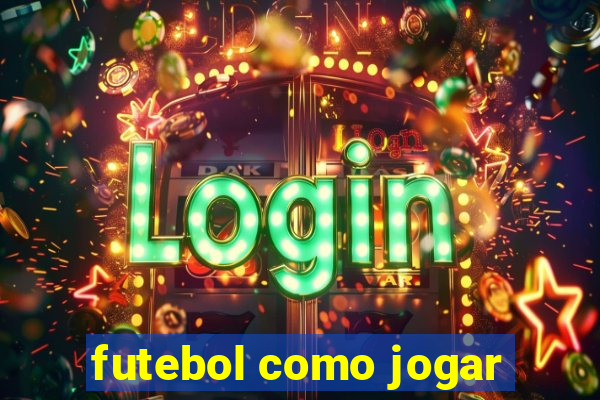 futebol como jogar