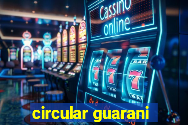 circular guarani