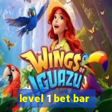 level 1 bet bar