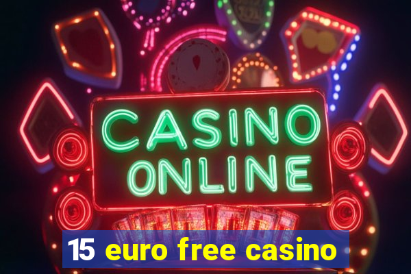 15 euro free casino