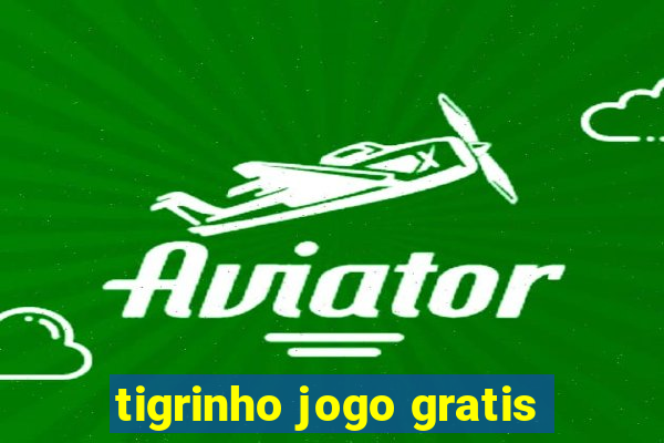 tigrinho jogo gratis