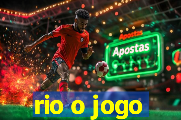 rio o jogo