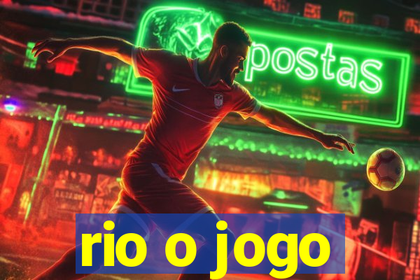 rio o jogo