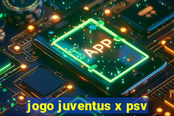 jogo juventus x psv