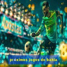 próximos jogos do bahia