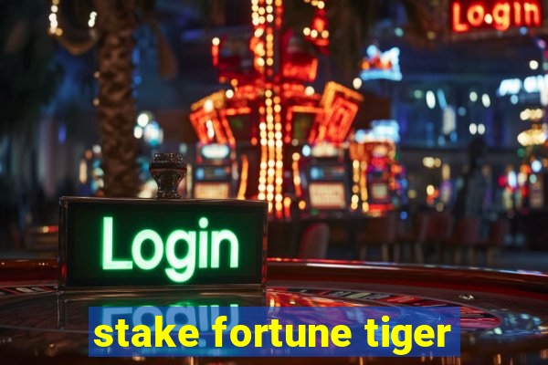 stake fortune tiger