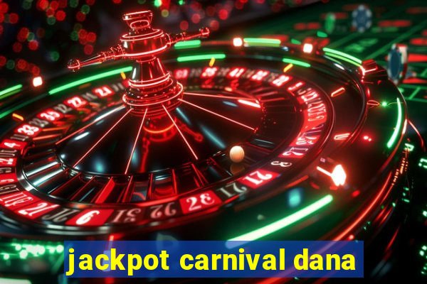 jackpot carnival dana