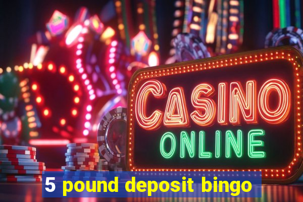 5 pound deposit bingo