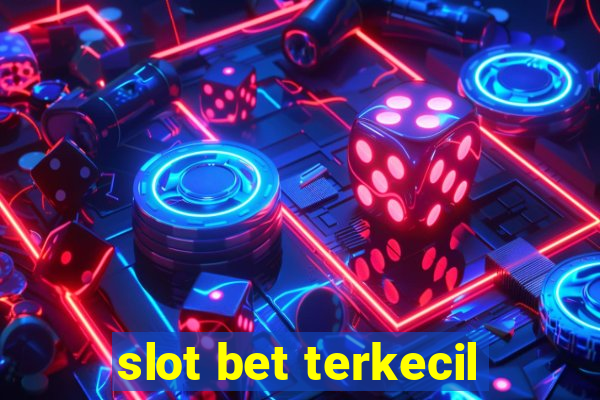 slot bet terkecil