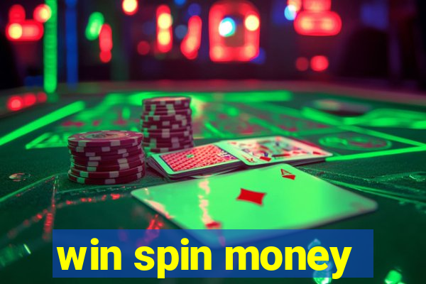 win spin money