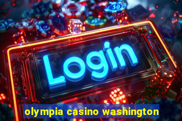 olympia casino washington