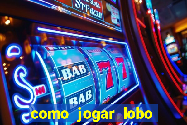 como jogar lobo 888 tiger