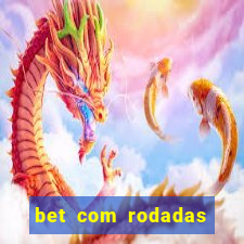 bet com rodadas gratis sem deposito