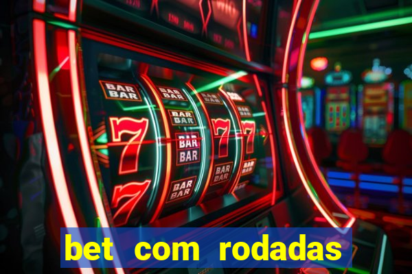 bet com rodadas gratis sem deposito