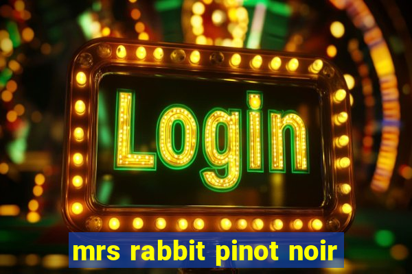 mrs rabbit pinot noir