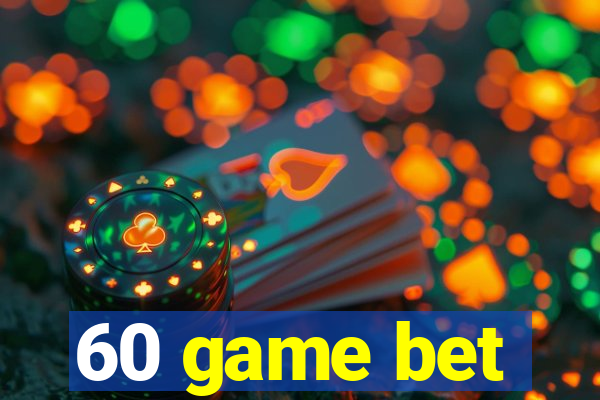 60 game bet