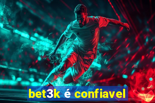 bet3k é confiavel