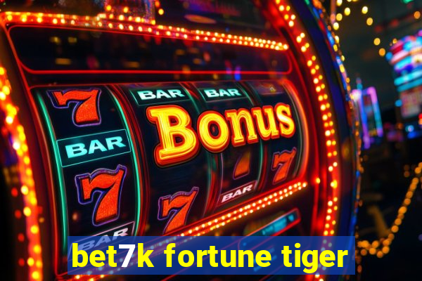 bet7k fortune tiger