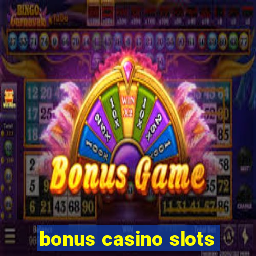 bonus casino slots