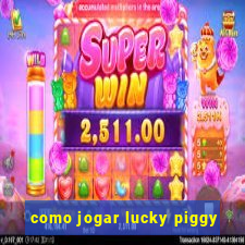 como jogar lucky piggy