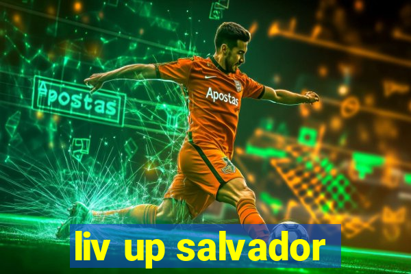 liv up salvador