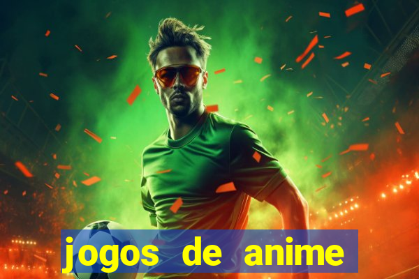 jogos de anime para android