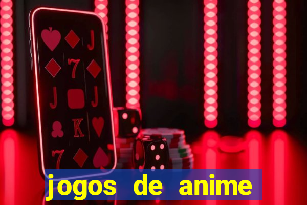 jogos de anime para android