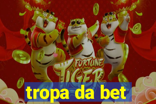 tropa da bet