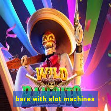 bars with slot machines