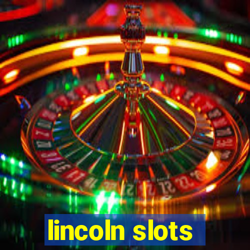 lincoln slots