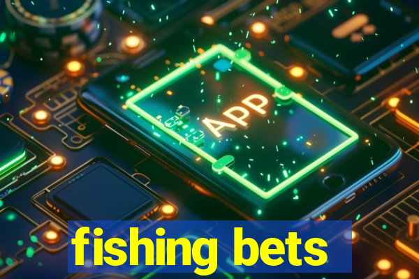 fishing bets