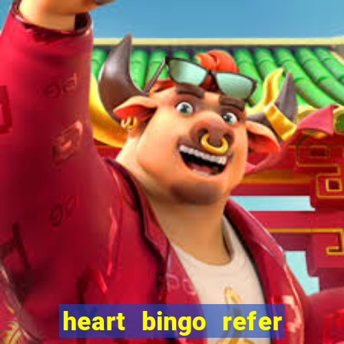 heart bingo refer a friend