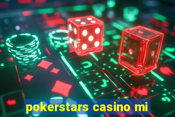 pokerstars casino mi