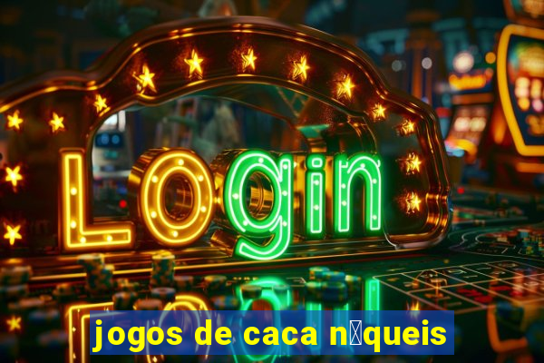 jogos de caca n铆queis