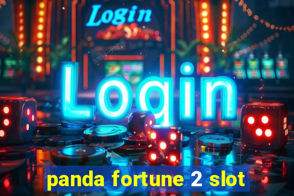 panda fortune 2 slot