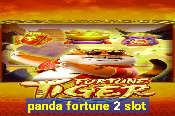 panda fortune 2 slot