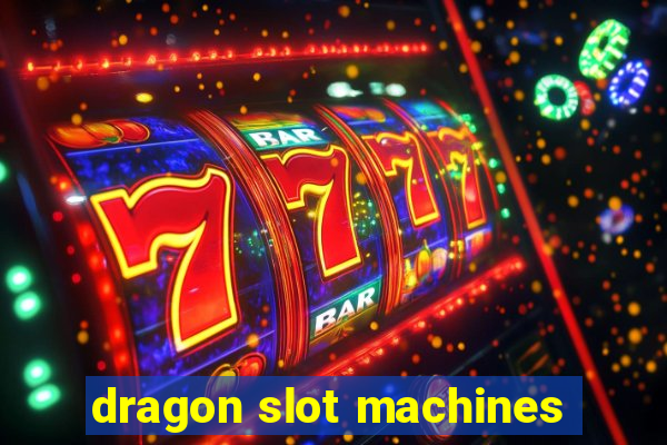 dragon slot machines