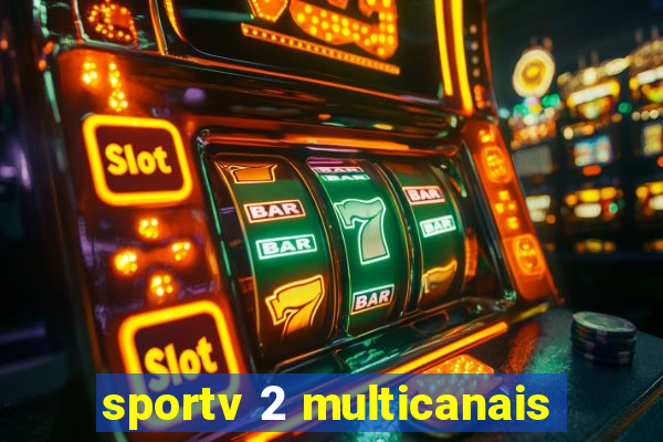 sportv 2 multicanais