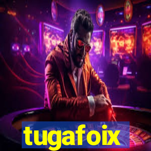 tugafoix