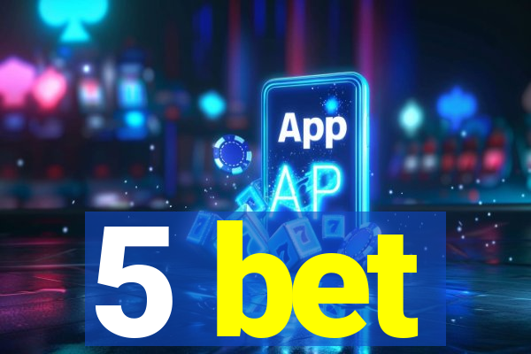 5 bet